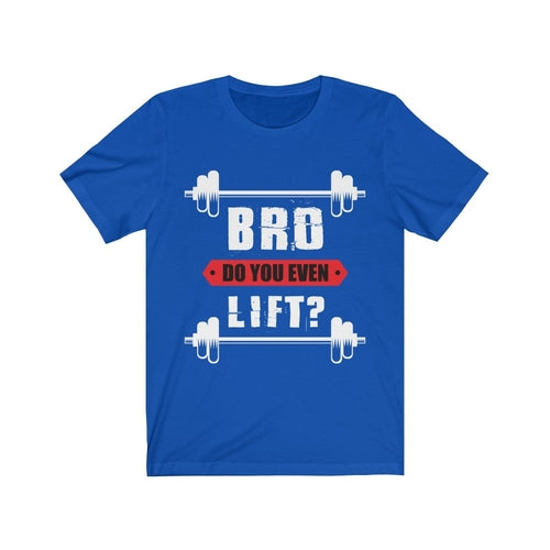 Bro Do You Even Lift Gym T-Shirt