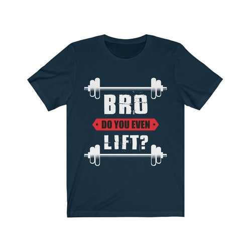 Bro Do You Even Lift Gym T-Shirt