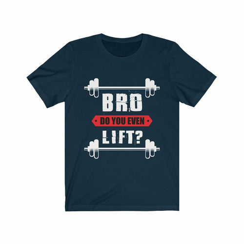 Bro Do You Even Lift Gym T-Shirt