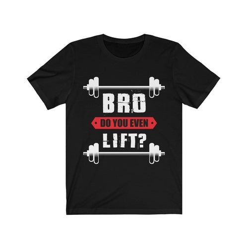 Bro Do You Even Lift Gym T-Shirt